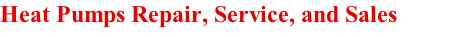 Heat Pumps Repair, Service, and Sales